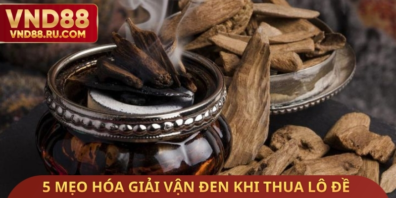 5 mẹo hóa giải vận đen khi thua lô đề