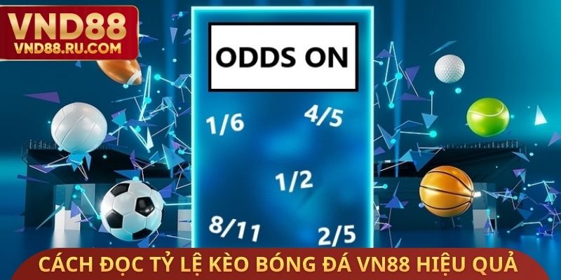 Cách đọc tỷ lệ kèo bóng đá VN88 siêu hiệu quả