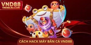 Cách Hack Máy Bắn Cá VND88