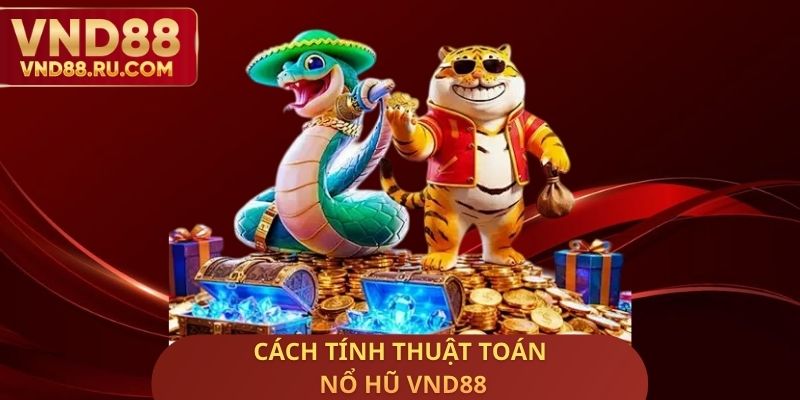 Cách Tính Thuật Toán Nổ Hũ VND88