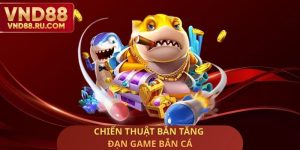 Chiến Thuật Bắn Tăng Đạn Game Bắn Cá