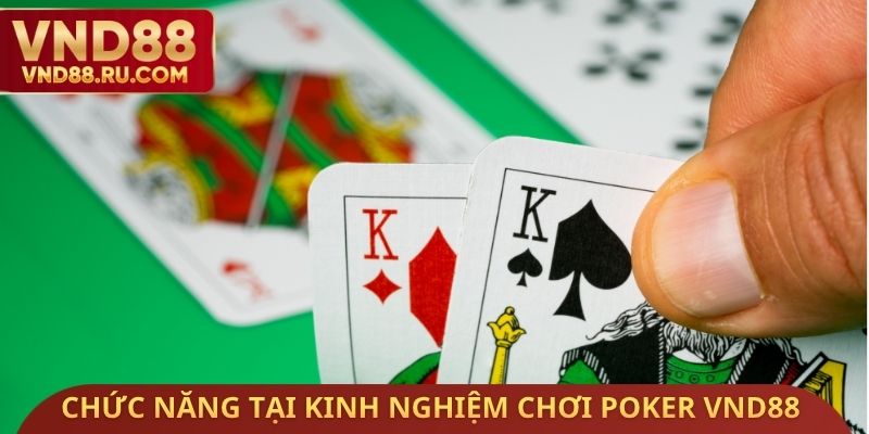 Chức năng quan trọng tại kinh nghiệm chơi Poker VND88