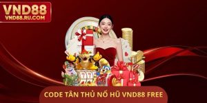 Code Tân Thủ Nổ Hũ VND88 Free