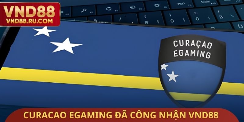 Curacao eGaming đã công nhận uy tín của VND88