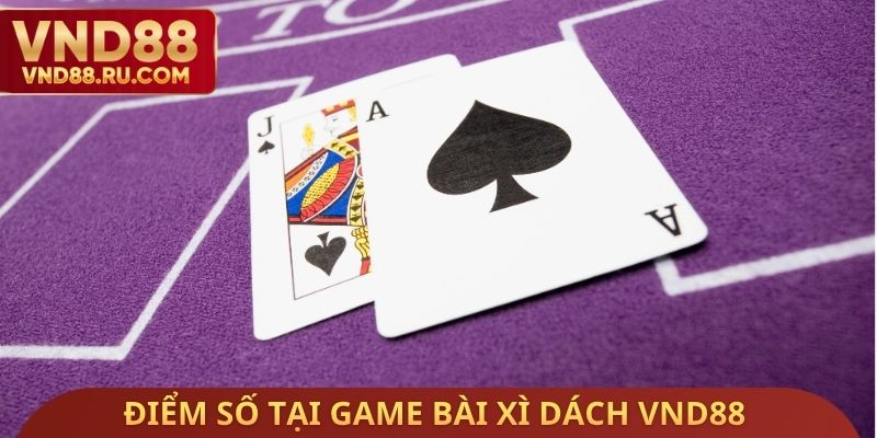 Điểm số tại Game bài xì dách VND88