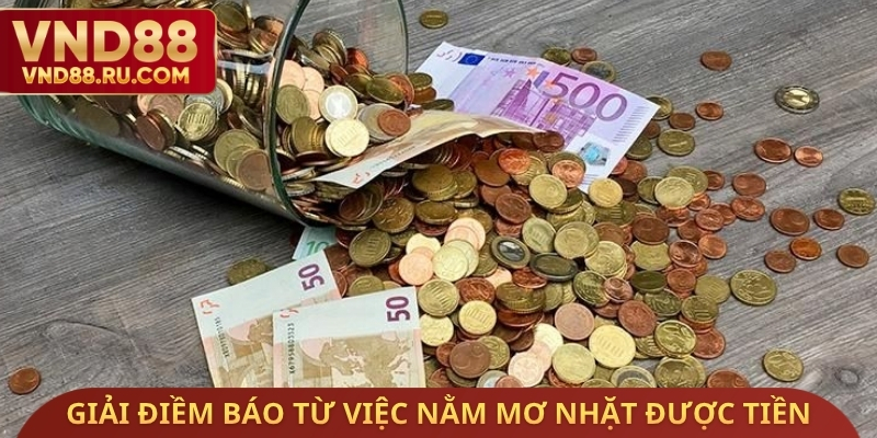 Giải điềm báo từ việc nằm mơ nhặt được tiền