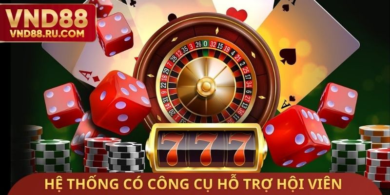 Hệ thống có nhiều công cụ hỗ trợ hội viên