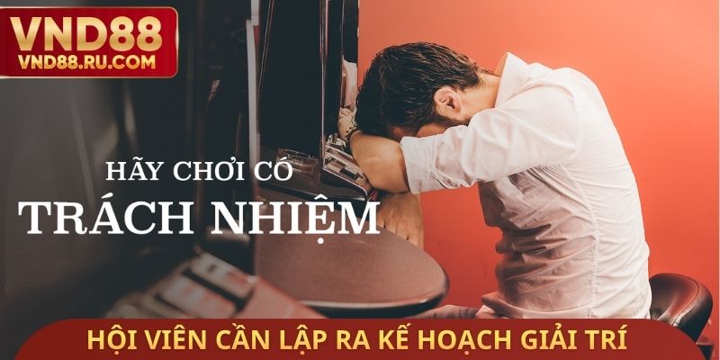 Hội viên cần lập ra kế hoạch giải trí cụ thể