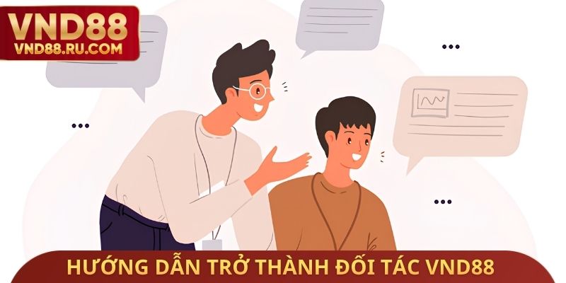 Hướng dẫn trở thành đối tác kinh doanh VND88