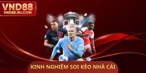 Kinh Nghiệm Soi Kèo Nhà Cái