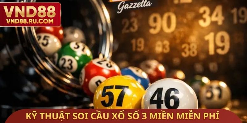 Kỹ thuật soi cầu xổ số 3 miền miễn phí