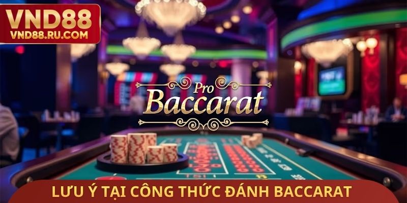 Lưu ý tại công thức đánh Baccarat không bao giờ thua