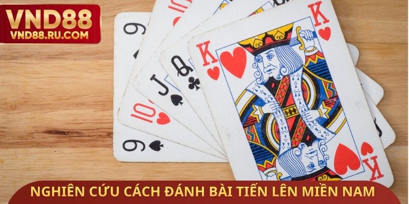 Nghiên cứu cách đánh bài tiến lên miền Nam VND88