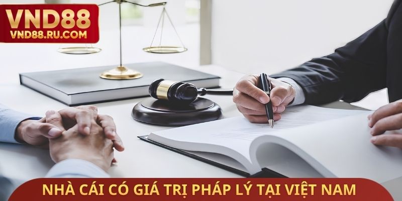 Nhà cái có giá trị pháp lý tại Việt Nam