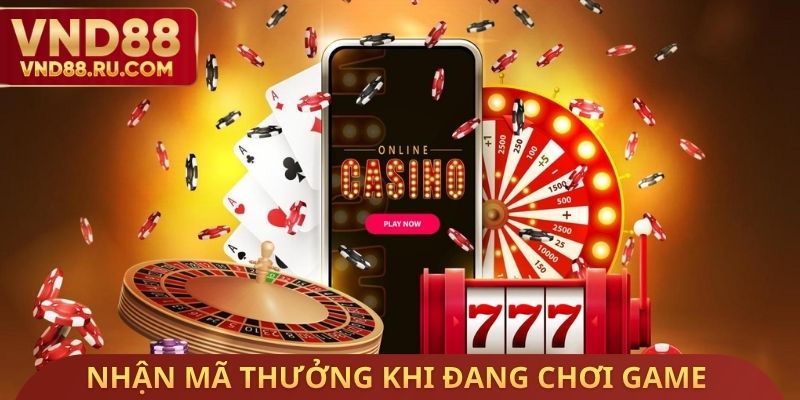 Nhận mã thưởng khi đang chơi game