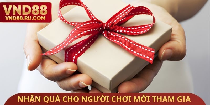 Nhận quà cho người chơi mới tham gia