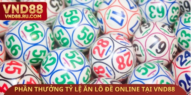 Phần thưởng ở tỷ lệ ăn lô đề Online tại VND88