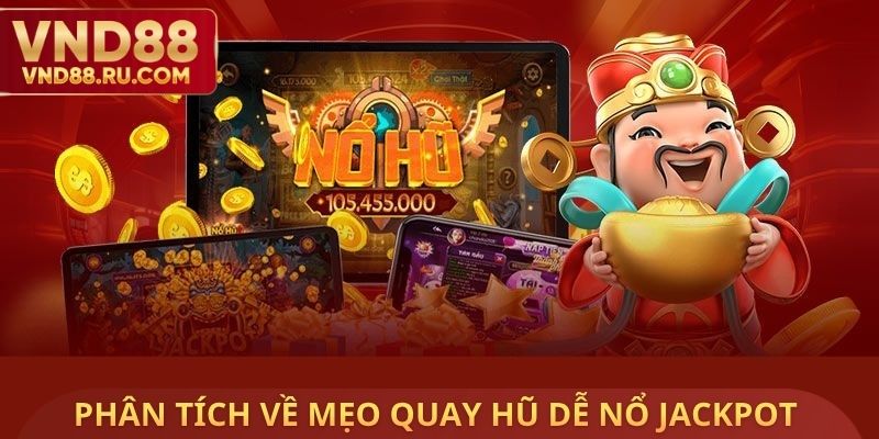 Phân tích về mẹo quay hũ dễ nổ Jackpot