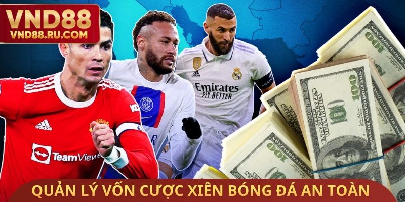 Quản lý vốn cược xiên bóng đá an toàn