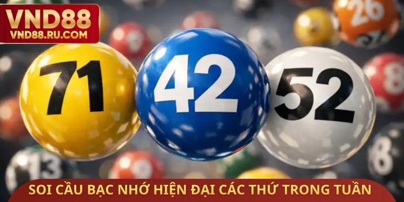 Soi cầu bạc nhớ hiện đại các thứ trong tuần