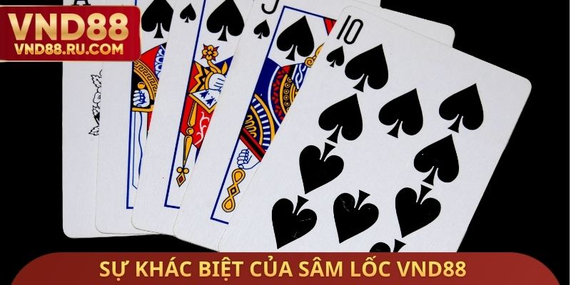 Sự khác biệt của Sâm lốc VND88