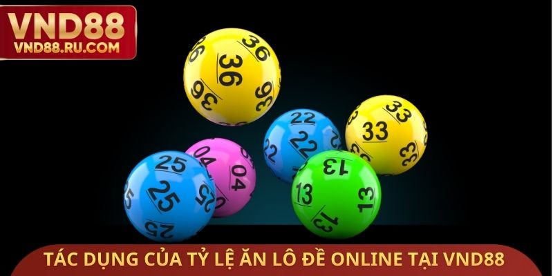 Tác dụng của tỷ lệ ăn lô đề Online tại VND88