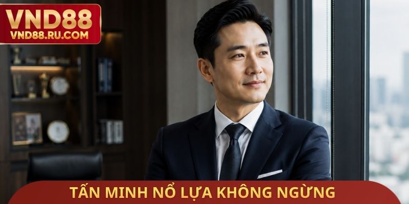 Tấn Minh nổ lựa không ngừng khi gặp khó khăn