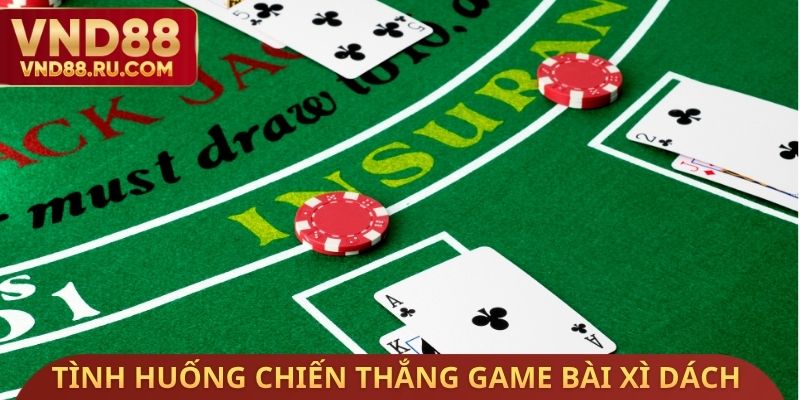 Tình huống chiến thắng Game bài xì dách VND88