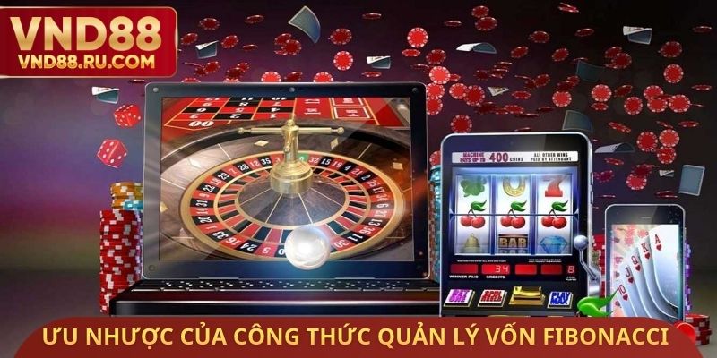Ưu nhược của công thức quản lý vốn fibonacci khi đánh casino